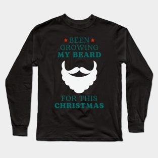 Been Growing My Beard For This Christmas Long Sleeve T-Shirt